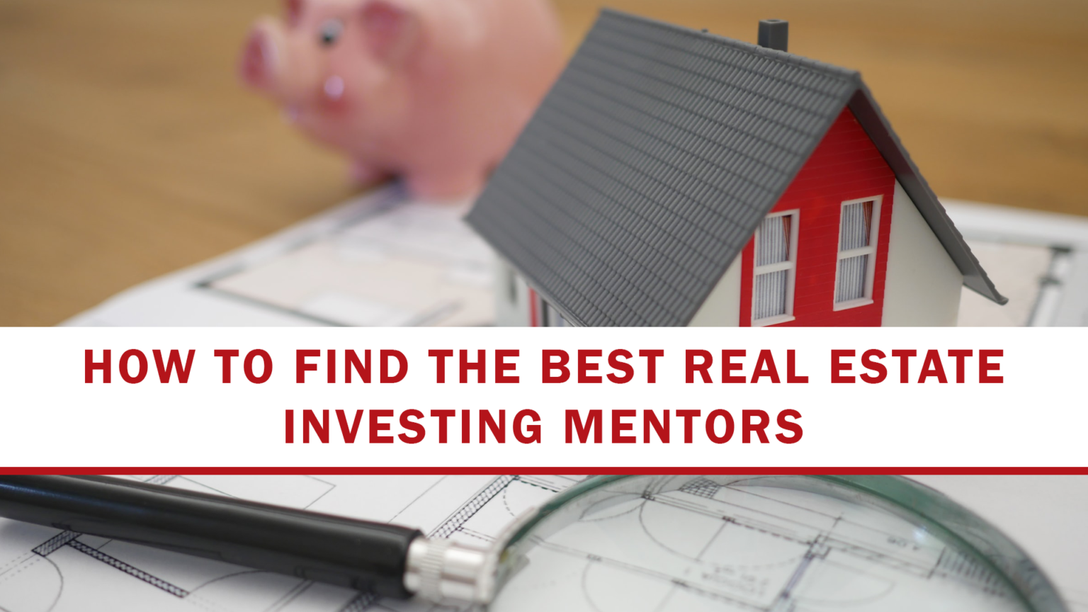 How To Find The Best Real Estate Investing Mentors